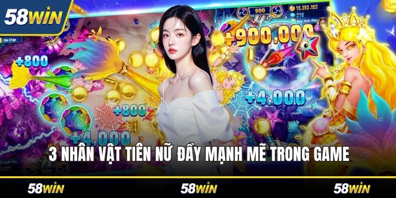 3 nhân vật tiên nữ đầy mạnh mẽ trong game