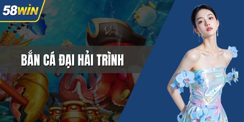 bắn cá đại hải trình