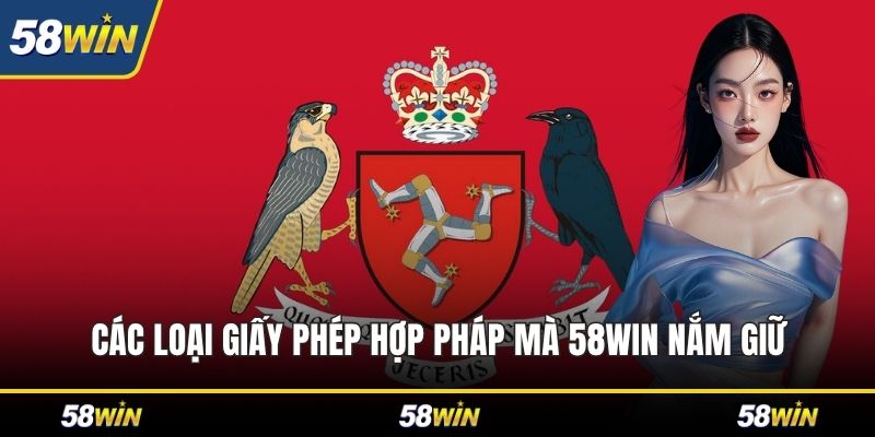 Các loại giấy phép hợp pháp mà 58WIN nắm giữ