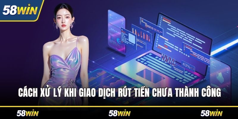 Cách xử lý khi giao dịch tiền chưa thành công