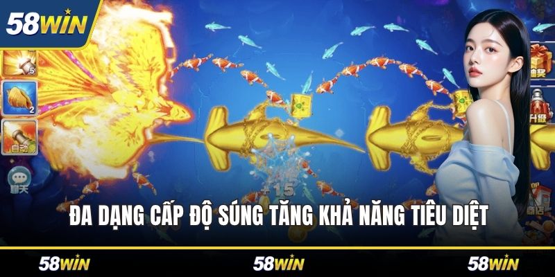 Đa dạng cấp độ súng tăng khả năng tiêu diệt