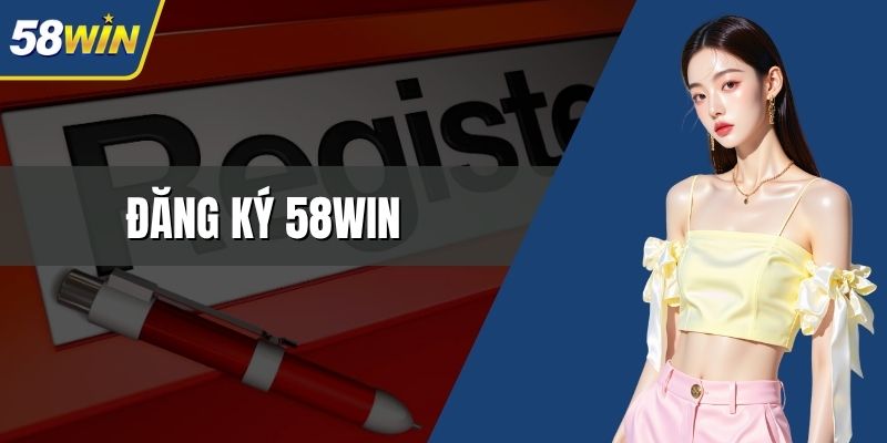Đăng ký 58win
