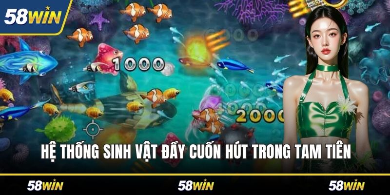 Hệ thống sinh vật đầy cuốn hút trong Tam Tiên