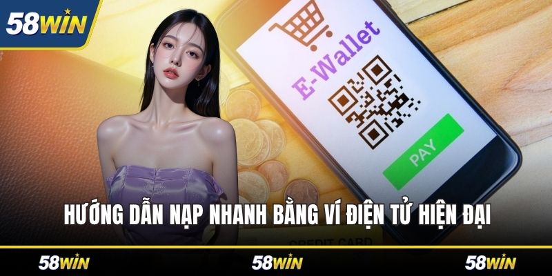 Hướng dẫn nạp nhanh bằng ví điện tử hiện đại