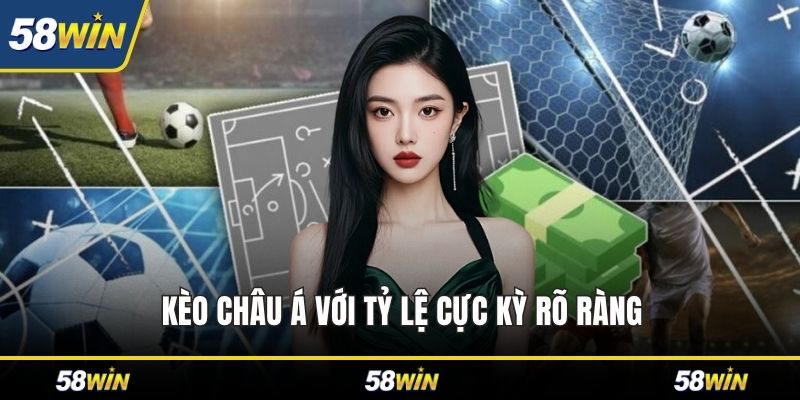 Kèo châu Á với tỷ lệ cực kỳ rõ ràng