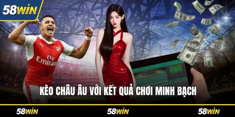 Kèo châu Âu với kết quả chơi minh bạch