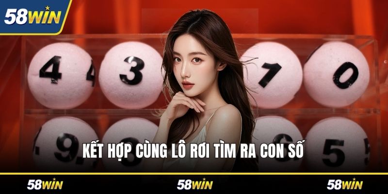 Kết hợp cùng lô rơi tìm ra con số
