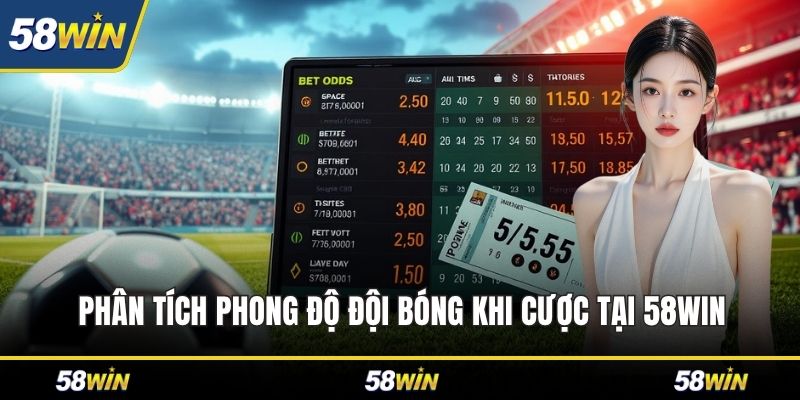 Phân tích phong độ đội bóng khi cược tại 58WIN