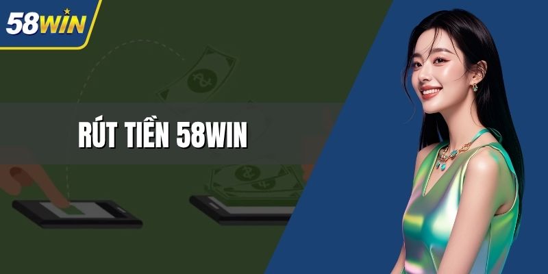 rút tiền 58win