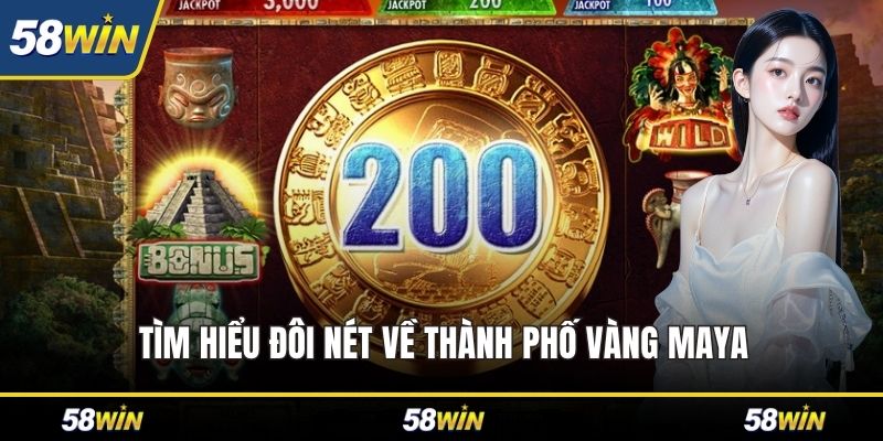 Tìm hiểu đôi nét về Thành Phố Vàng Maya