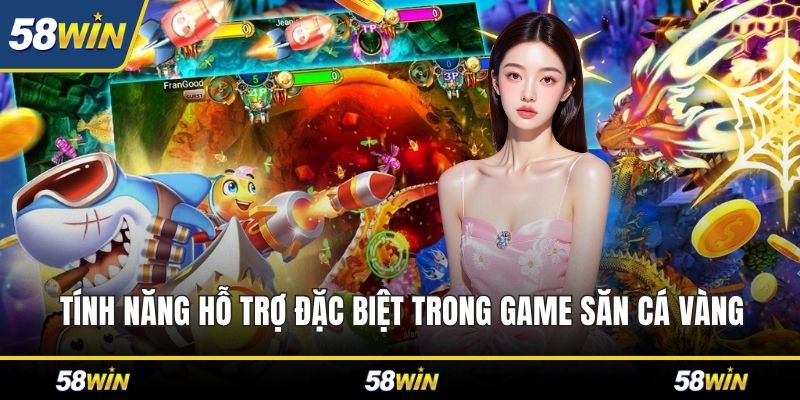 Tính năng hỗ trợ đặc biệt trong game săn cá Vàng