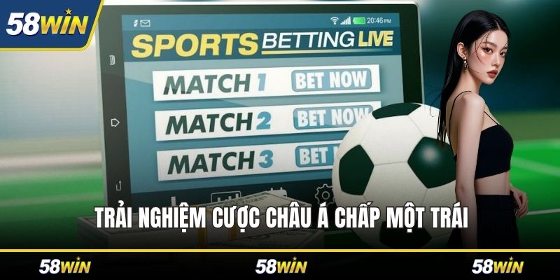 Trải nghiệm cược châu Á chấp một trái