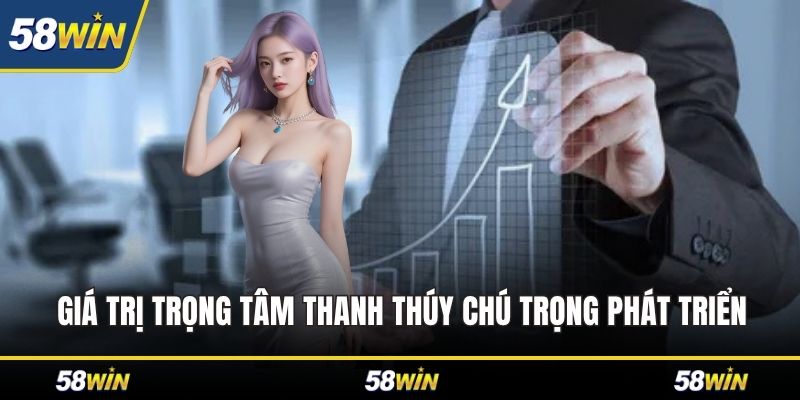 Giá trị trọng tâm Thanh Thúy chú trọng phát triển