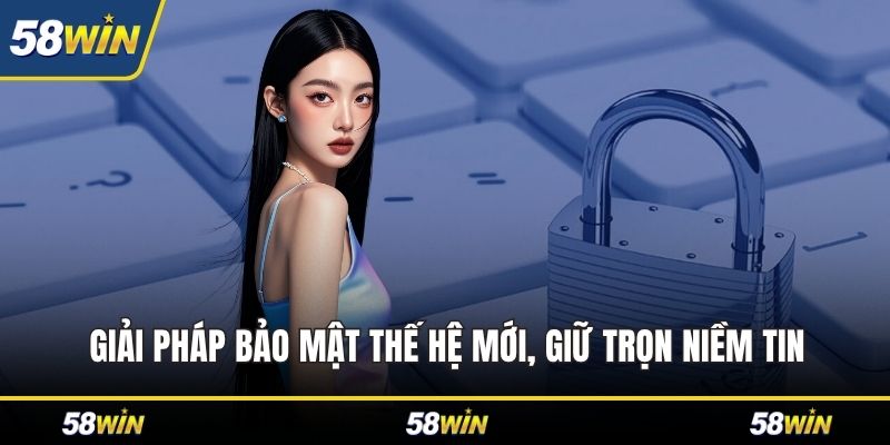 Giải pháp bảo mật thế hệ mới, giữ trọn niềm tin